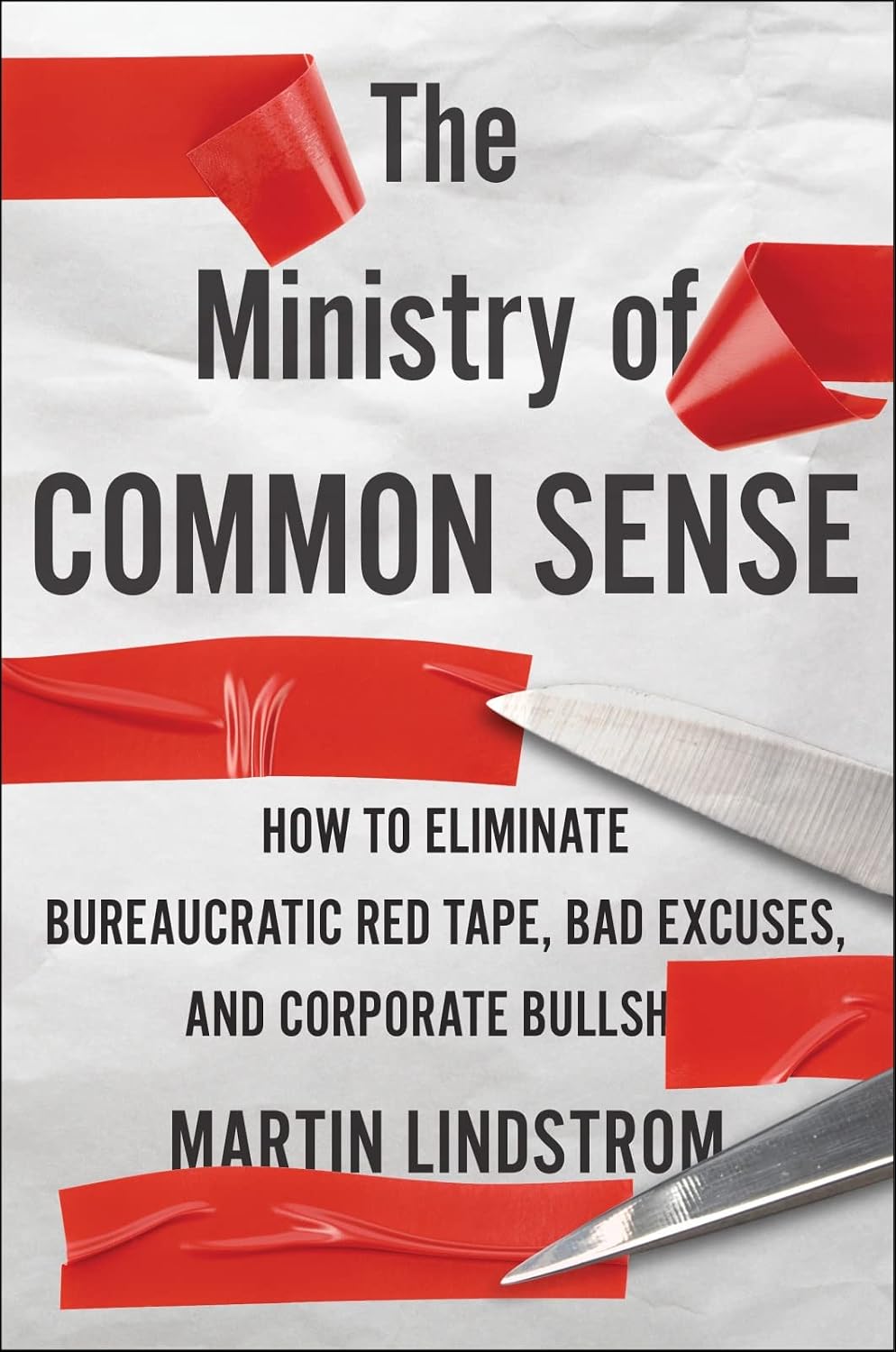 The Ministry of Common Sense: How to Eliminate Bureaucratic Red Tape, Bad Excuses, and Corporate Bs baixar o livro de graça