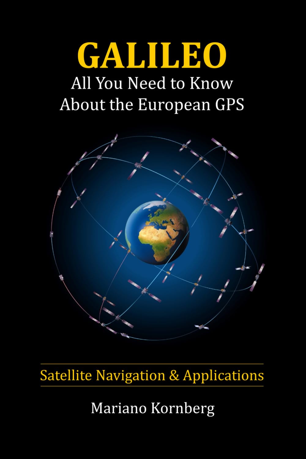 GALILEO: All You Need to Know About the European GPS (Satellite Navigation & Applications) baixar o livro de graça