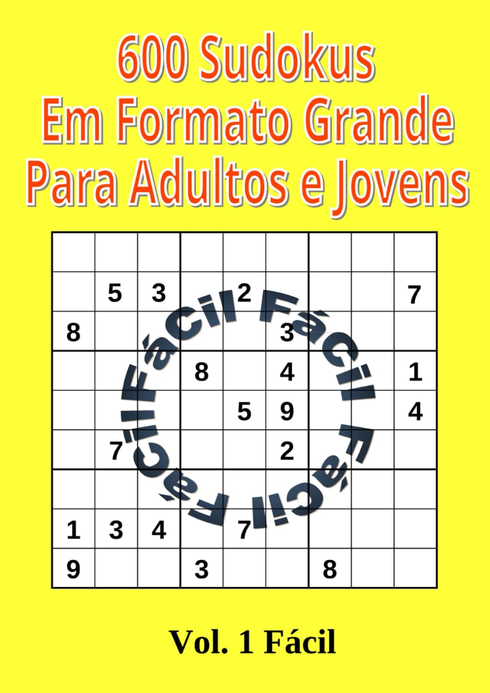 600 Sudokus em Formato Grande para Adultos e Jovens: Volume 1 Nível Fácil (Portuguese Edition)