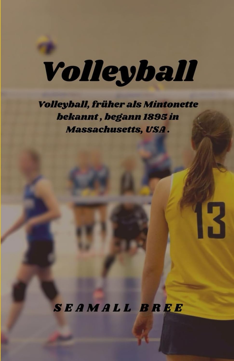 ler totalmente Volleyball: Volleyball, früher als Mintonette bekannt, begann 1895 in Massachusetts, USA.