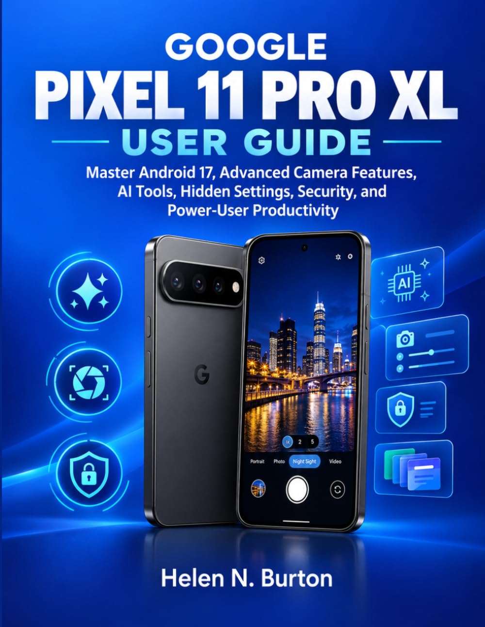 ler totalmente Google Pixel 11 Pro XL User Guide: Master Android 17, Advanced Camera Features, AI Tools, Hidden Settings, Security, and Power-User Productivity