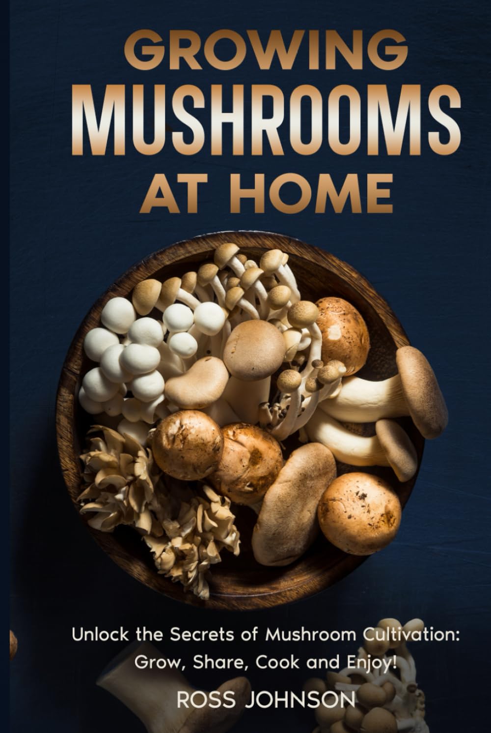 capítulo por capítulo baixar Growing Mushrooms at Home: Unlock the Secrets of Mushroom Cultivation: Grow, Share, Cook and Enjoy!; A Step-by-Step Guide to Growing Gourmet Mushrooms Indoors & Outdoors for Fun, Health, and Profit!