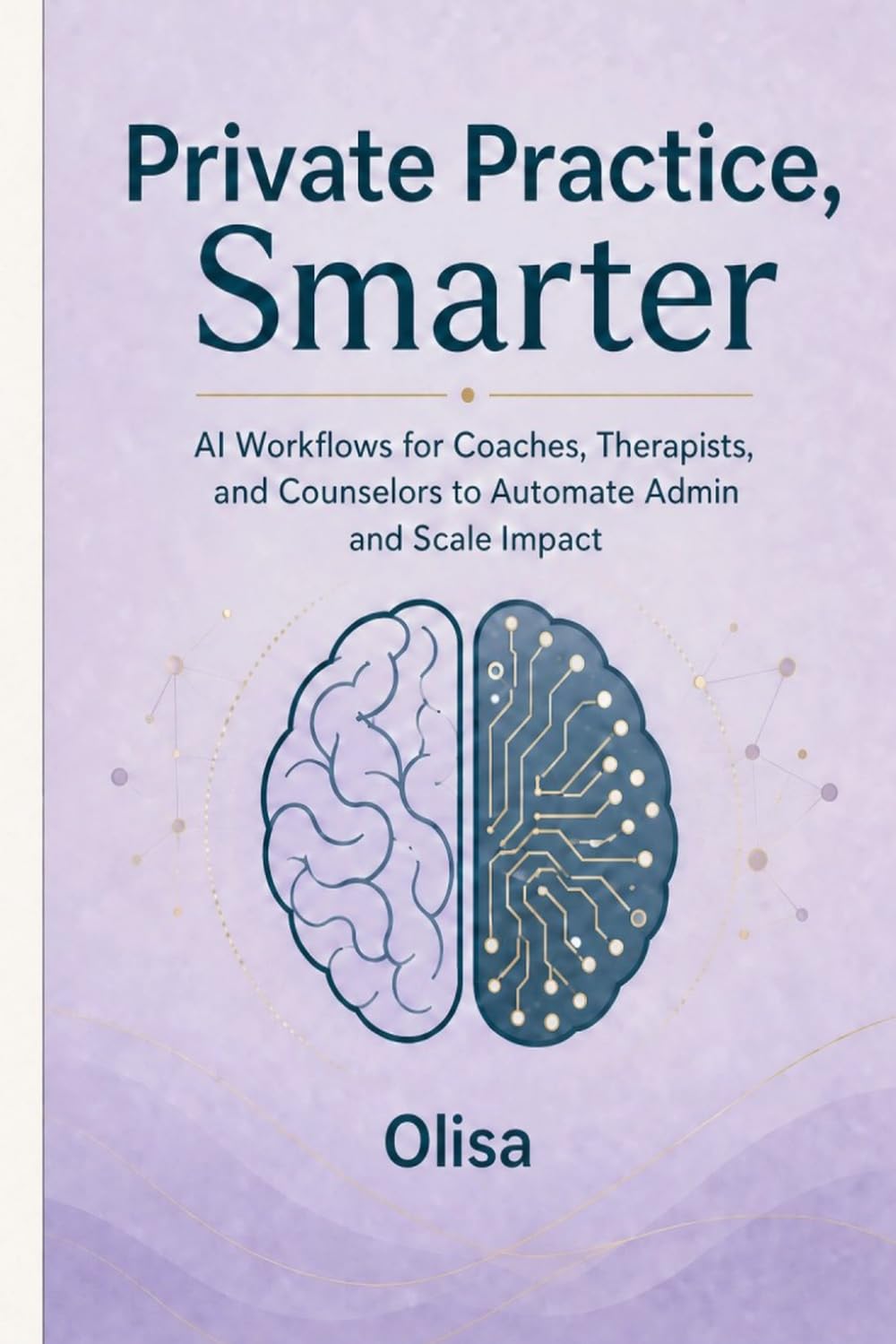 capítulo por capítulo baixar Private Practice, Smarter: AI Workflows for Coaches, Therapists, and Counselors to Automate Admin and Scale Impact
