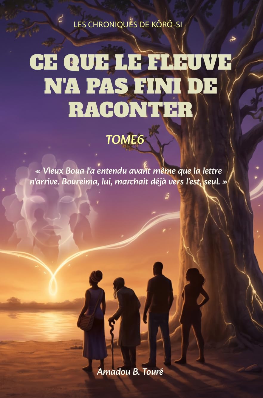 capítulo por capítulo baixar Les Chroniques de Kôrô-Si – Tome 6: Ce que le Fleuve n'a Pas Fini de Raconter: Niamey, un fleuve qui ne s'arrête jamais, une voix trop longtemps mêlée... (Le Réveil du Baobab) (French Edition)