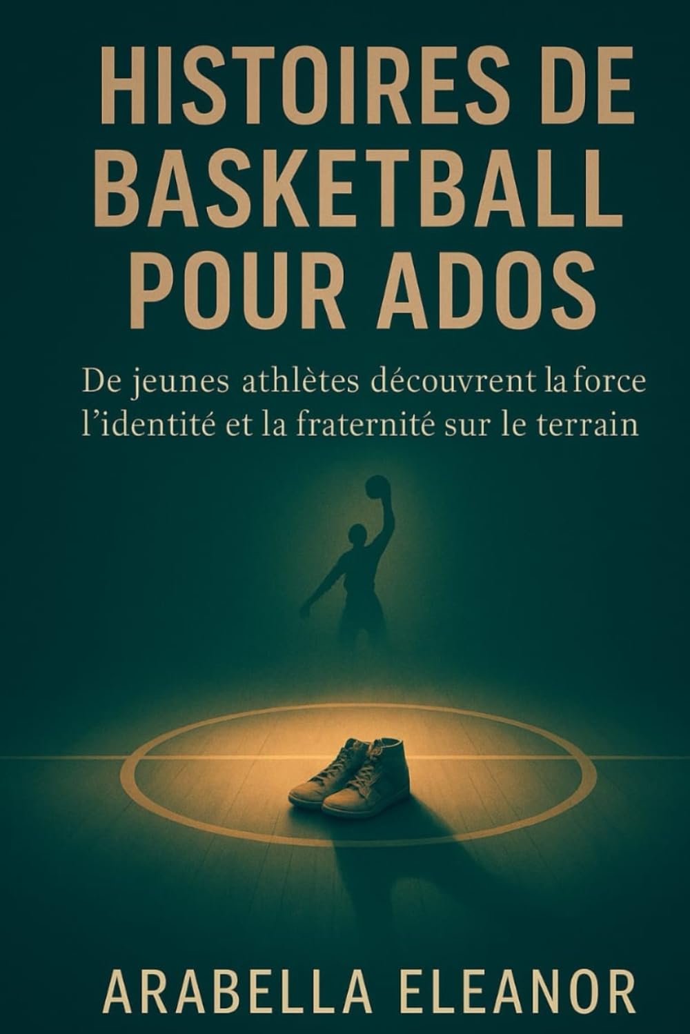 capítulo por capítulo baixar Histoires de Basketball pour Ados: De jeunes athlètes découvrent la force, l’identité et la fraternité sur le terrain (French Edition)