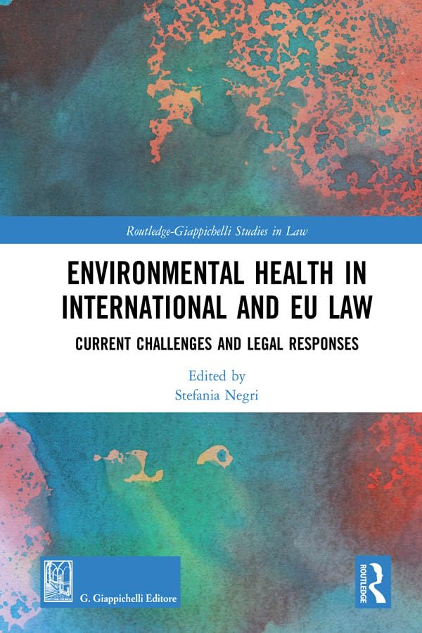 Environmental Health in International and EU Law: Current Challenges and Legal Responses (Routledge-Giappichelli Studies in Law) (English Edition) baixar livro de graça