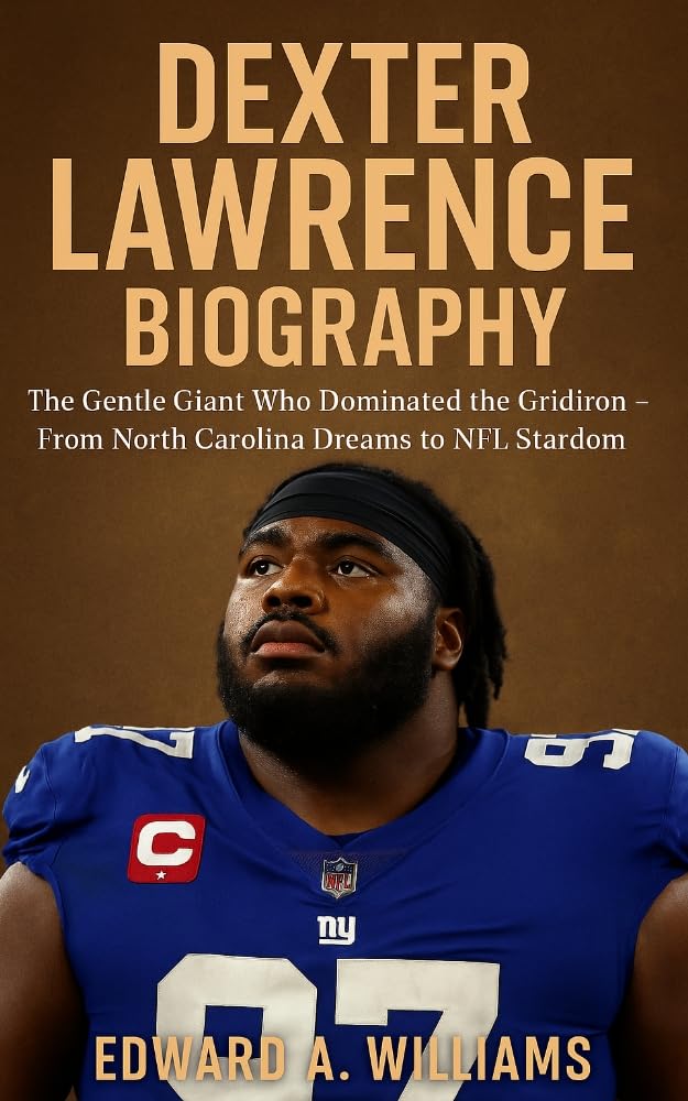 ler totalmente DEXTER LAWRENCE BIOGRAPHY: The Gentle Giant Who Dominated the Gridiron – From North Carolina Dreams to NFL Stardom (English Edition)