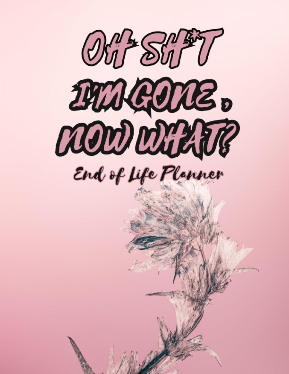 capítulo por capítulo baixar Oh Sh*t,I'm Gone, Now What?: End of Life Planner,Important Shit You Need to Know & Do When I Die (Estate Planner, Funeral Details, Final Wishes, Assets Overview. (8.5 x 11,120pages).