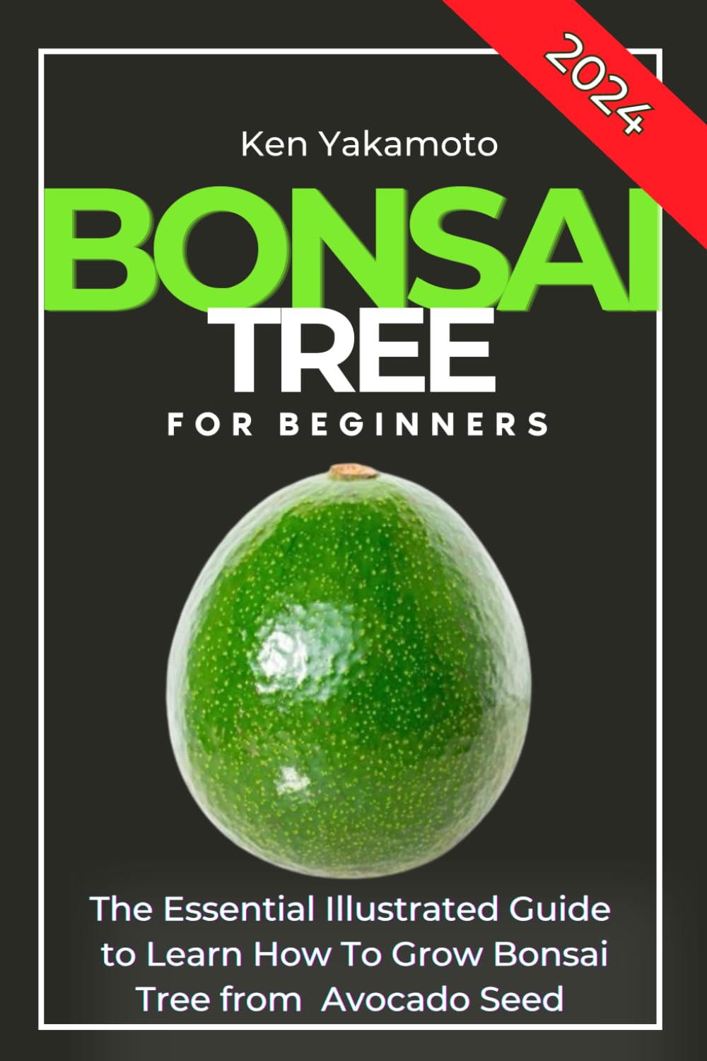 Bonsai Tree Book for Beginners: The Essential Illustrated Guide to Learn How To Grow Bonsai Tree from Avocado Seed baixar livro de graça