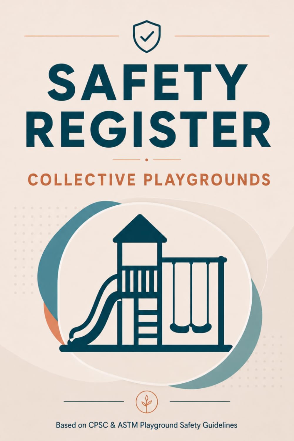 ler totalmente Safety Register: Collective Playgrounds | Based on CPSC & ASTM Safety Guidelines | Periodic Inspection and Maintenance Logbook