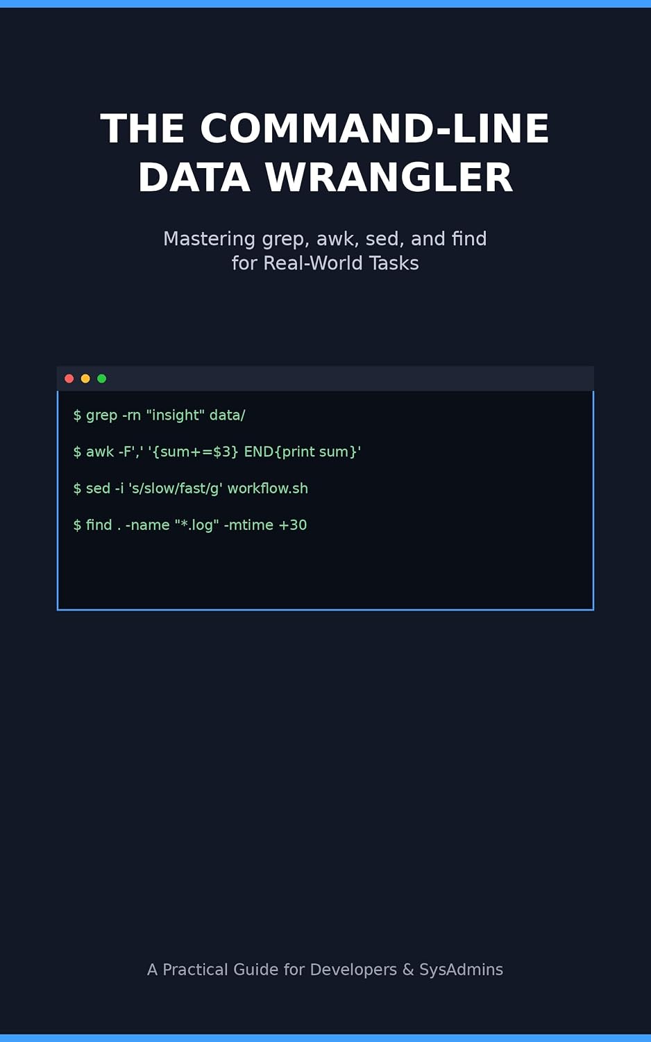 The Command-Line Data Wrangler: Mastering grep, awk, sed, and find for Real-World Tasks (Spanish Edition) baixar o livro de graça