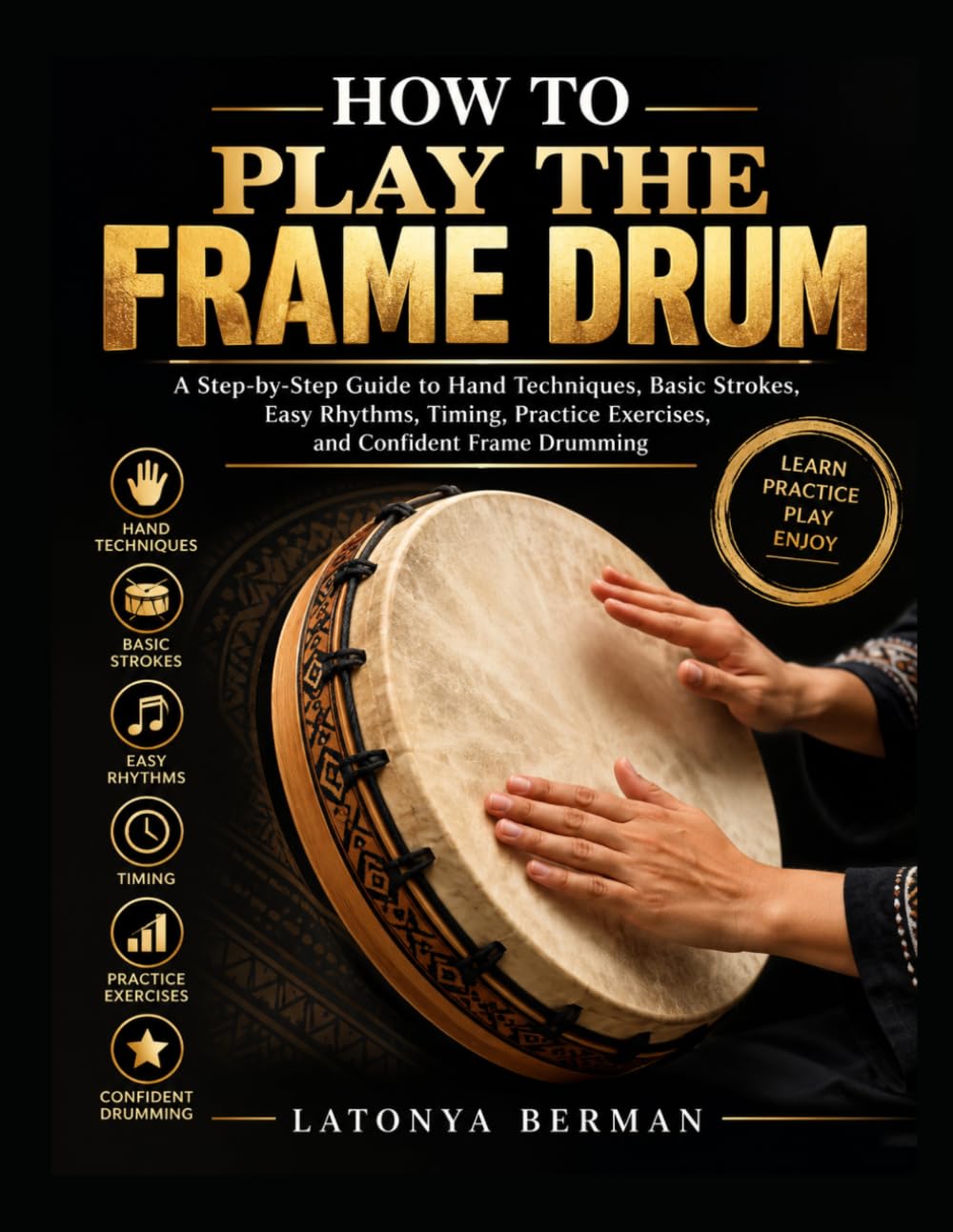 capítulo por capítulo baixar How to Play the Frame Drum: A Step-by-Step Guide to Hand Techniques, Basic Strokes, Easy Rhythms, Timing, Practice Exercises, and Confident Frame Drumming