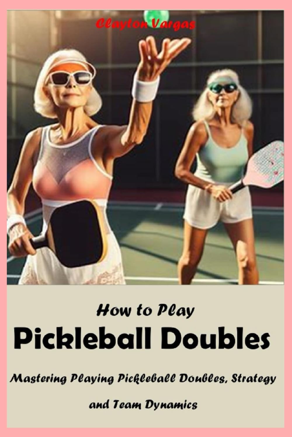 ler totalmente How to Play Pickleball Doubles: Mastering Playing Pickleball Doubles, Strategy and Team Dynamics