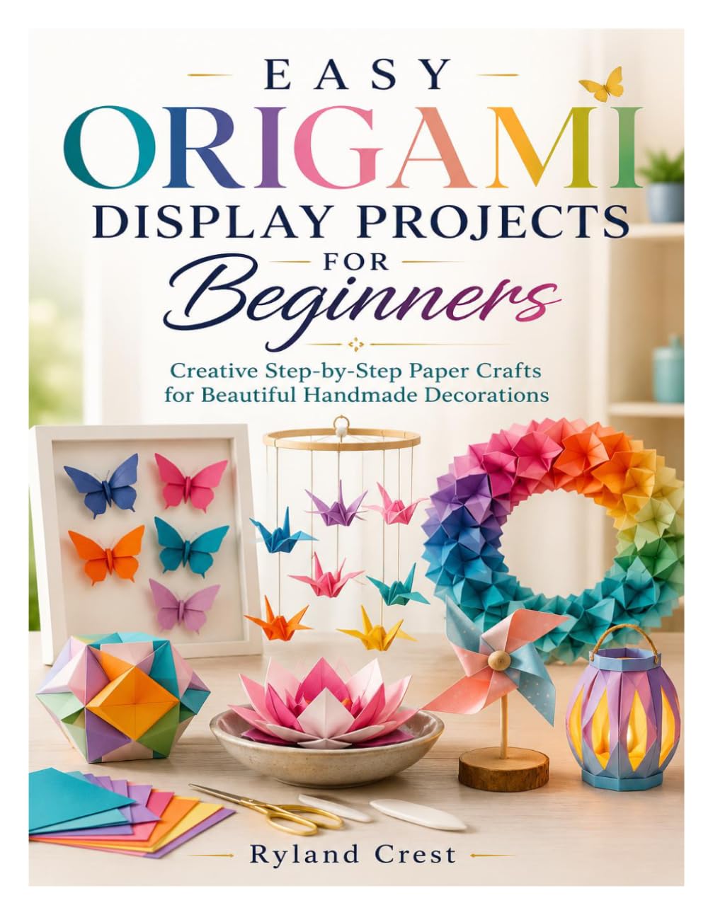 ler totalmente EASY ORIGAMI DISPLAY PROJECTS FOR BEGINNERS: Creative Step-by-Step Paper Crafts for Beautiful Handmade Decorations