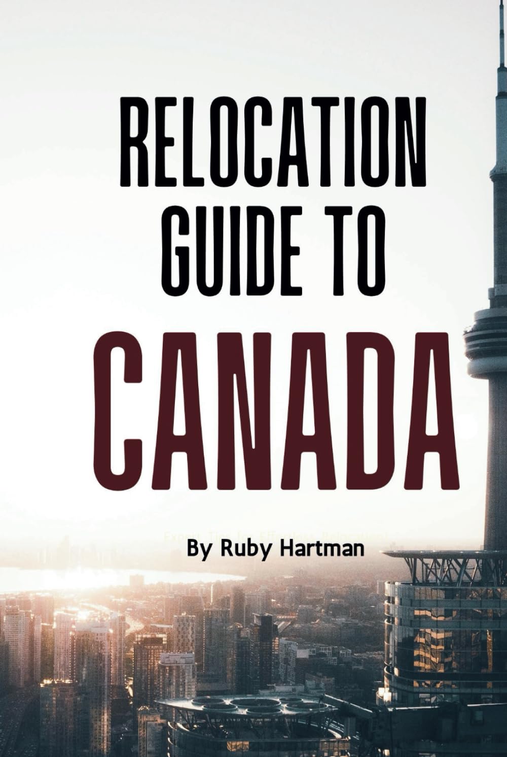 Relocation Guide To Canada: Navigate the Relocation Process Like a Pro! (Relocating Smartly With Knowledge) baixar o livro de graça