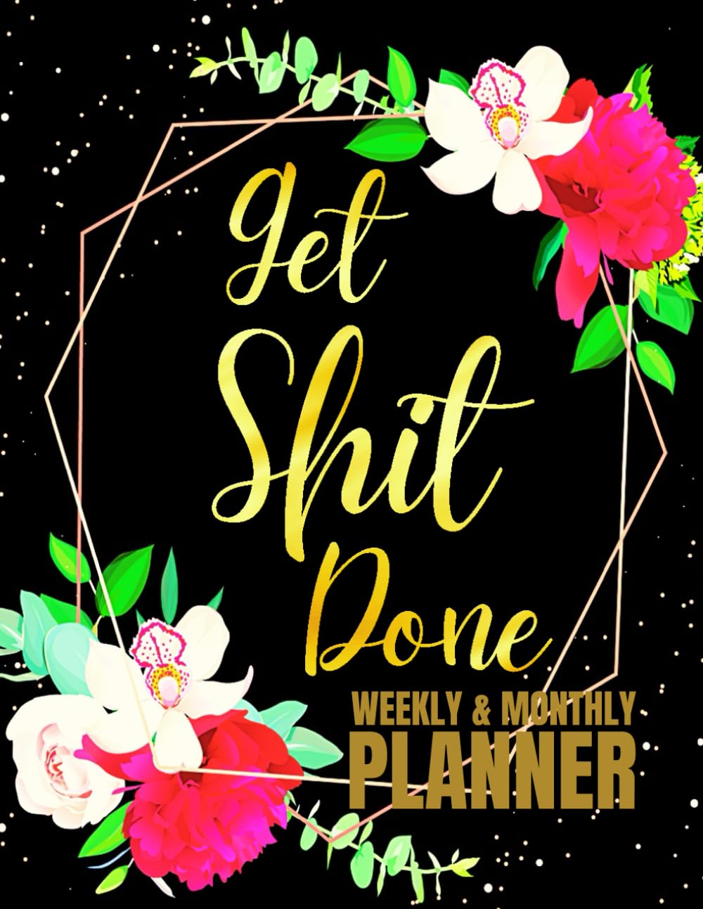 Get Shit Done: Undated 1-Year Monthly and Weekly Planner For Women | 12-Monthly Calendar Schedule and 52-Weekly Planner with Funny Sweary Quotes |... Floral Design | Large Print 8.5 x 11 inches baixar livro de graça