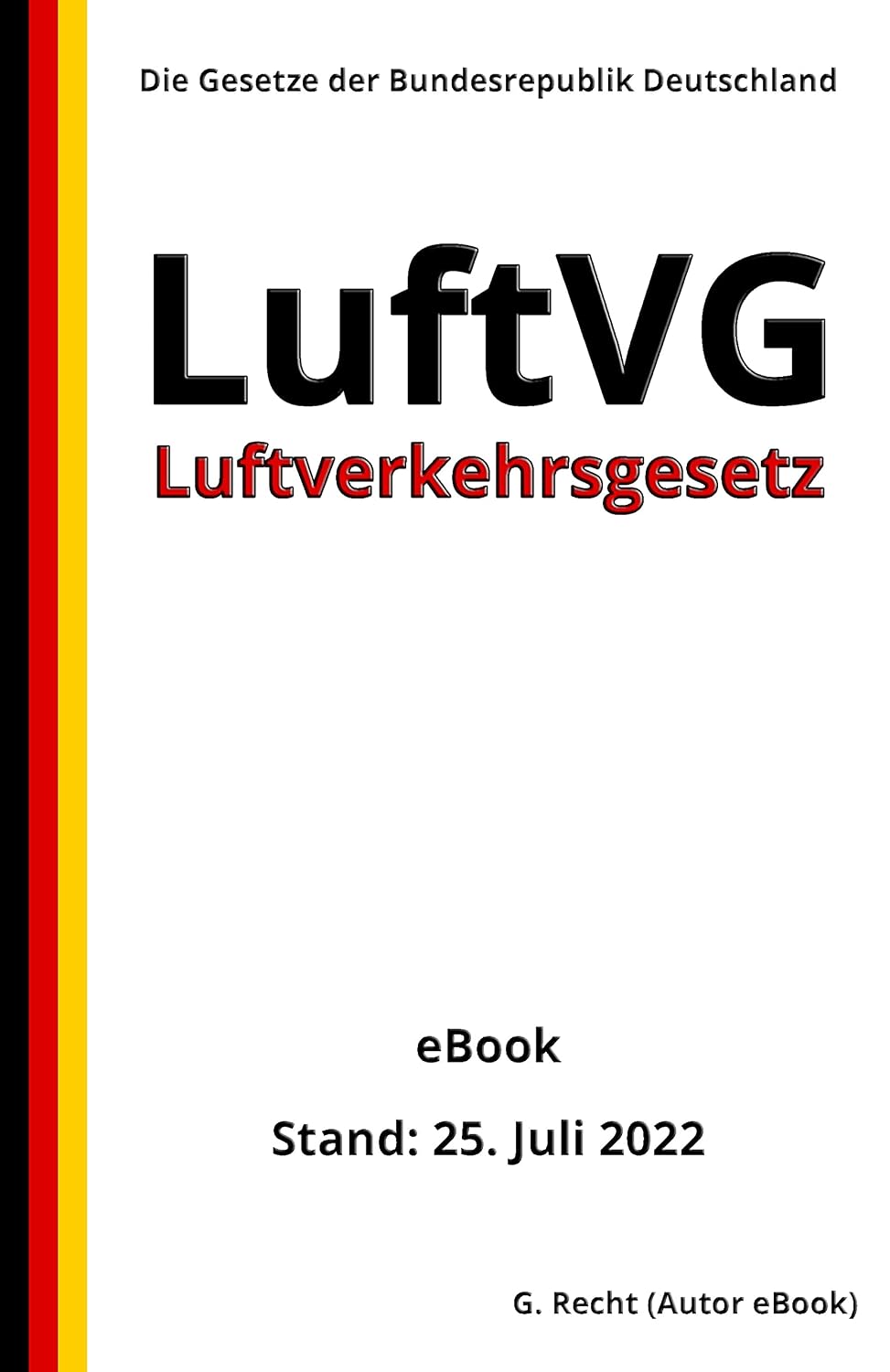 Luftverkehrsgesetz - LuftVG, 2. Auflage 2022: Die Gesetze der Bundesrepublik Deutschland (German Edition)
