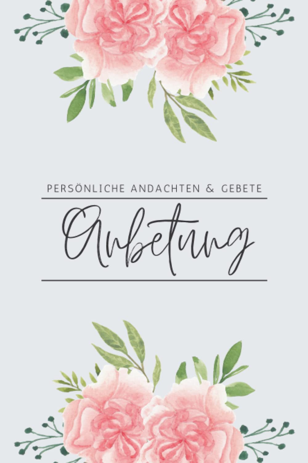 ler totalmente Anbetung - Persönliche Andachten & Gebete: Andachtsbuch und Gebetstagebuch mit Bibelversen zum Thema Gebet, perfekt für mehr Achtsamkeit mit Gott,... für Kinder und Erwachsene (German Edition)