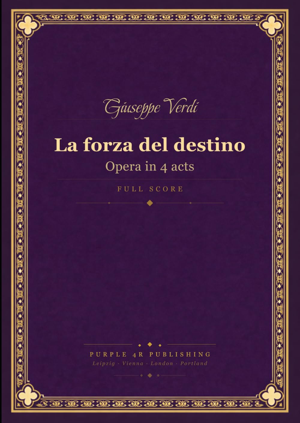 Verdi: La Forza del Destino — Opera in 4 Acts, Full Orchestral Score