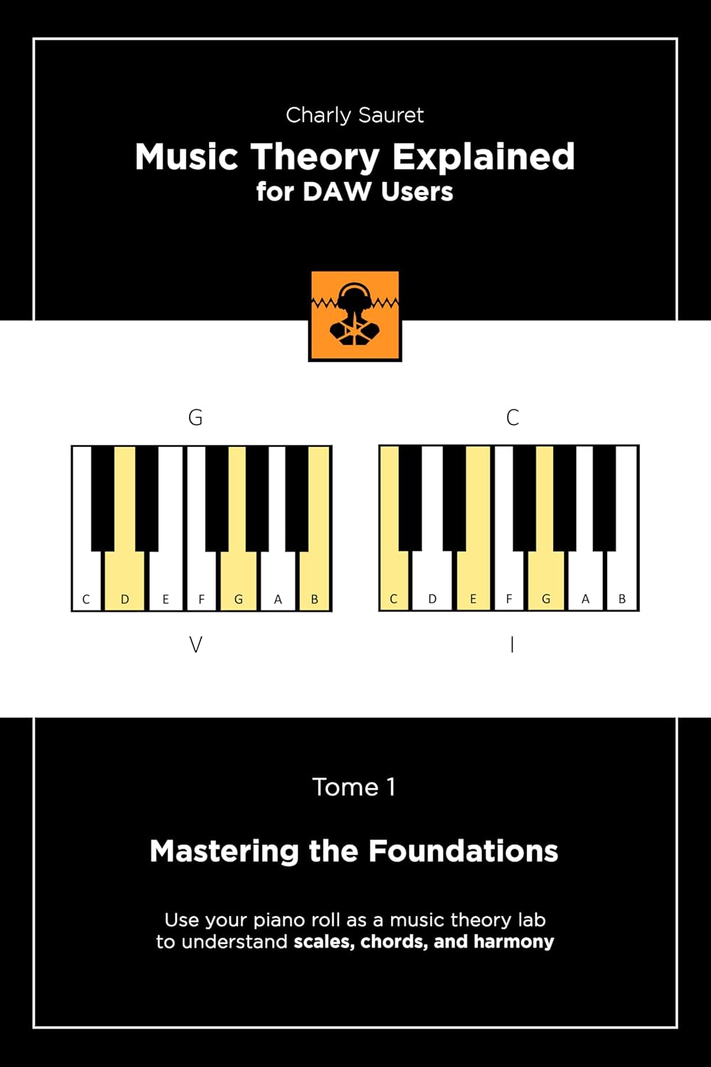 ler totalmente Music Theory Explained for DAW Users, Tome 1: Mastering the Foundations (English Edition)