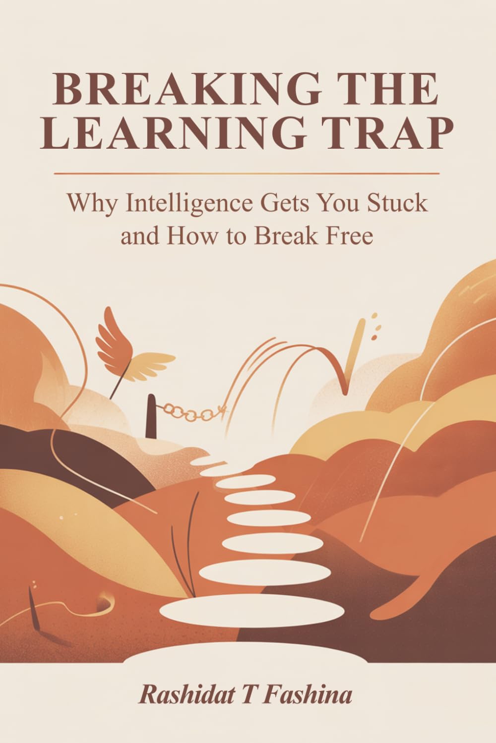 Your Guide to Breaking the Learning Trap: Why Intelligence Gets You Stuck and How to Break Free baixar livro de graça
