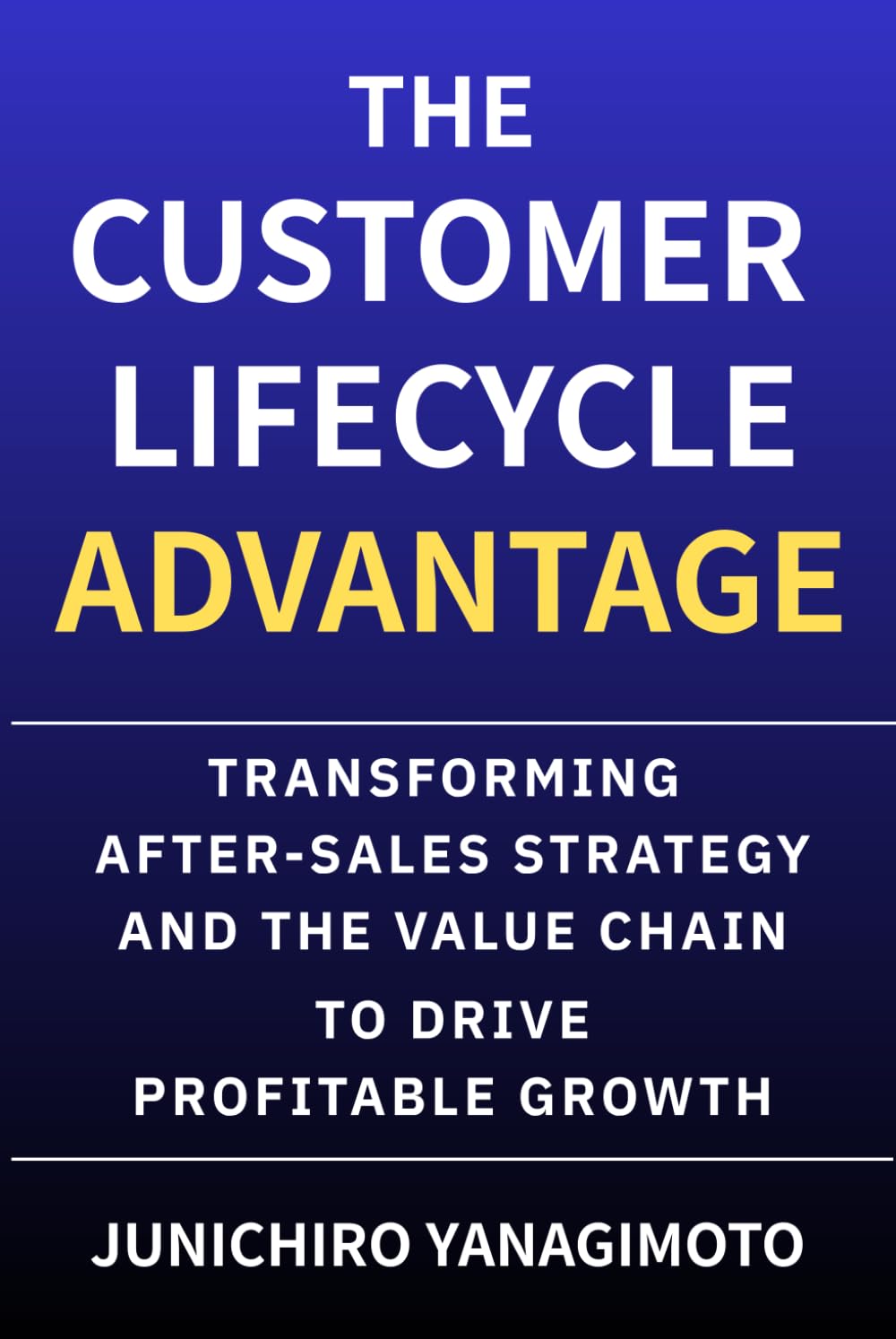 The Customer Lifecycle Advantage: Transforming After-Sales Strategy and the Value Chain to Drive Profitable Growth baixar o livro de graça