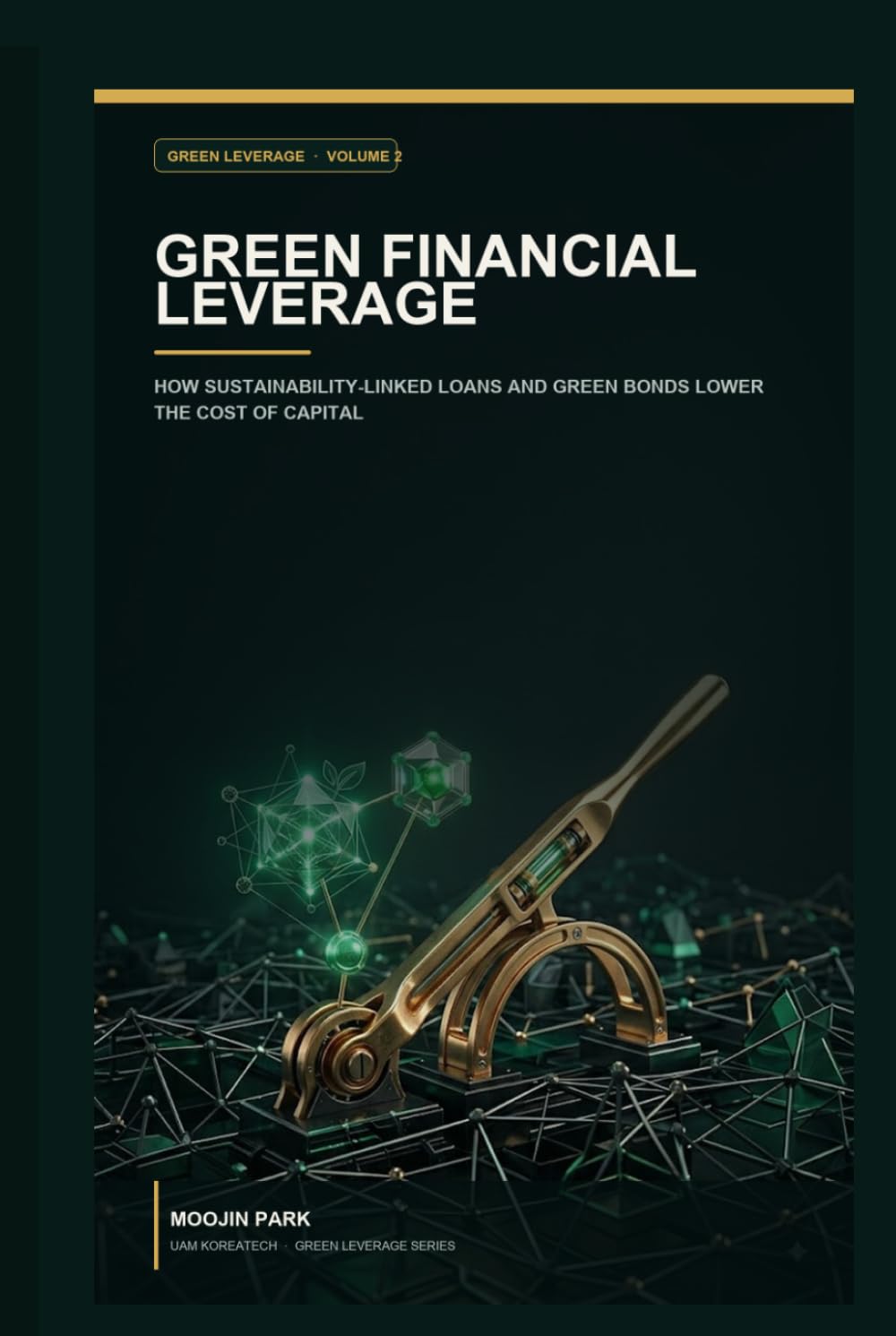 Green Financial Leverage: How Sustainability-Linked Loans and Green Bonds Lower the Cost of Capital (Green Leverage) baixar o livro de graça