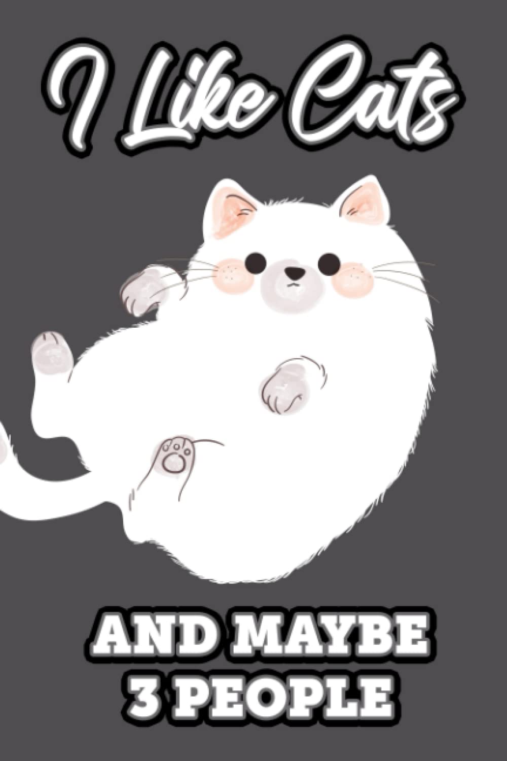 ler totalmente I Like Cats And Maybe 3 People: Funny Cat Themed Monthly And Weekly Planner With Habit Tracker, Undated Journal For To Do's And Goals