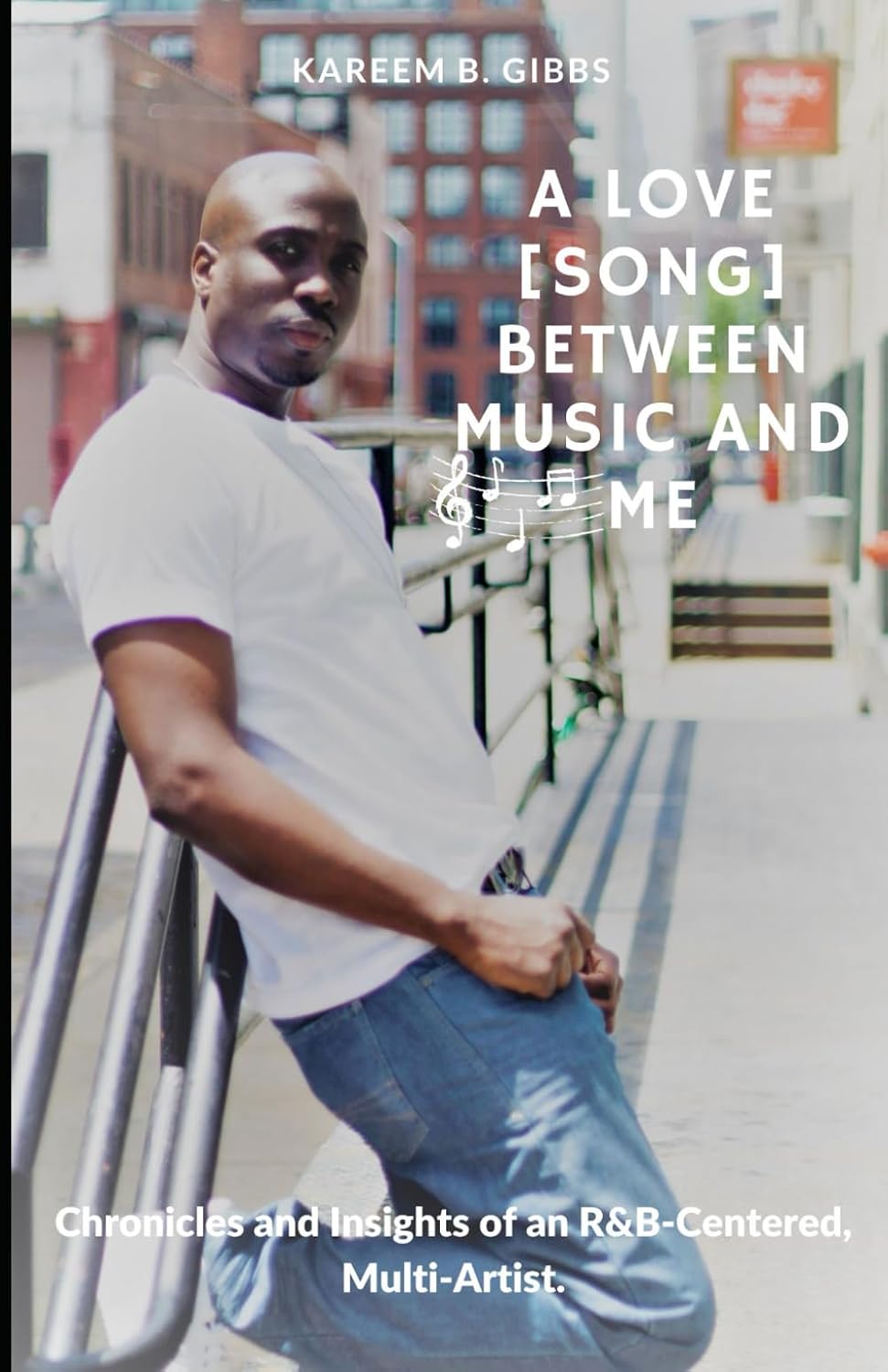 ler totalmente A Love [Song] Between Music and Me: Chronicles and Insights of an R&B-Centered, Multi-Artist