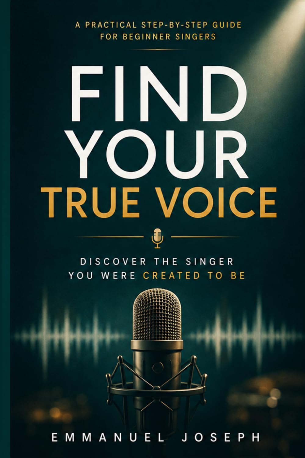 Find Your True Voice: Discover the Singer You Were Created to Be