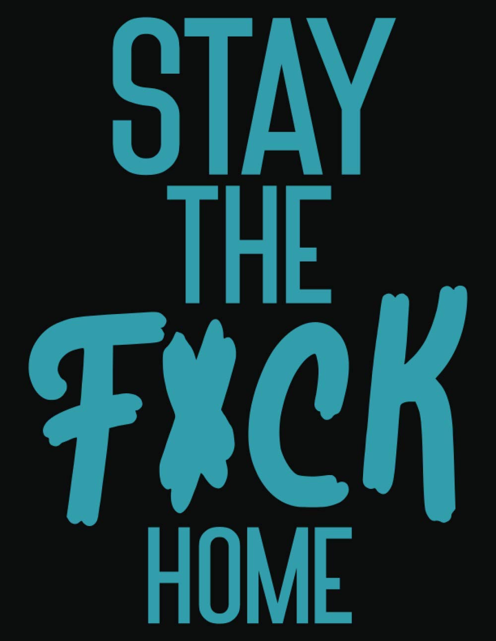 ler totalmente Stay The F*ck Home: Graph Paper Small Journal Notebook Pretty Diary Logbook 2021 Gift Quarantine Adult Women Book Funny Toilet Go To Sleep Kids Baby... Bed Wreck On The Shelf Relaxation Ever !