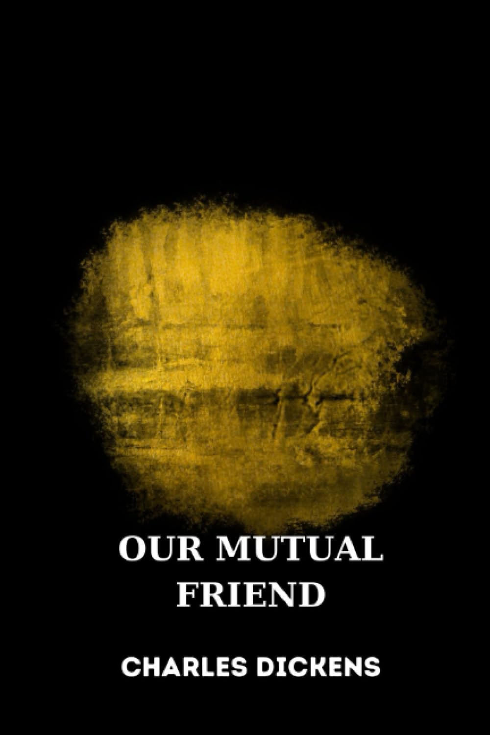 OUR MUTUAL FRIEND by charles dickens