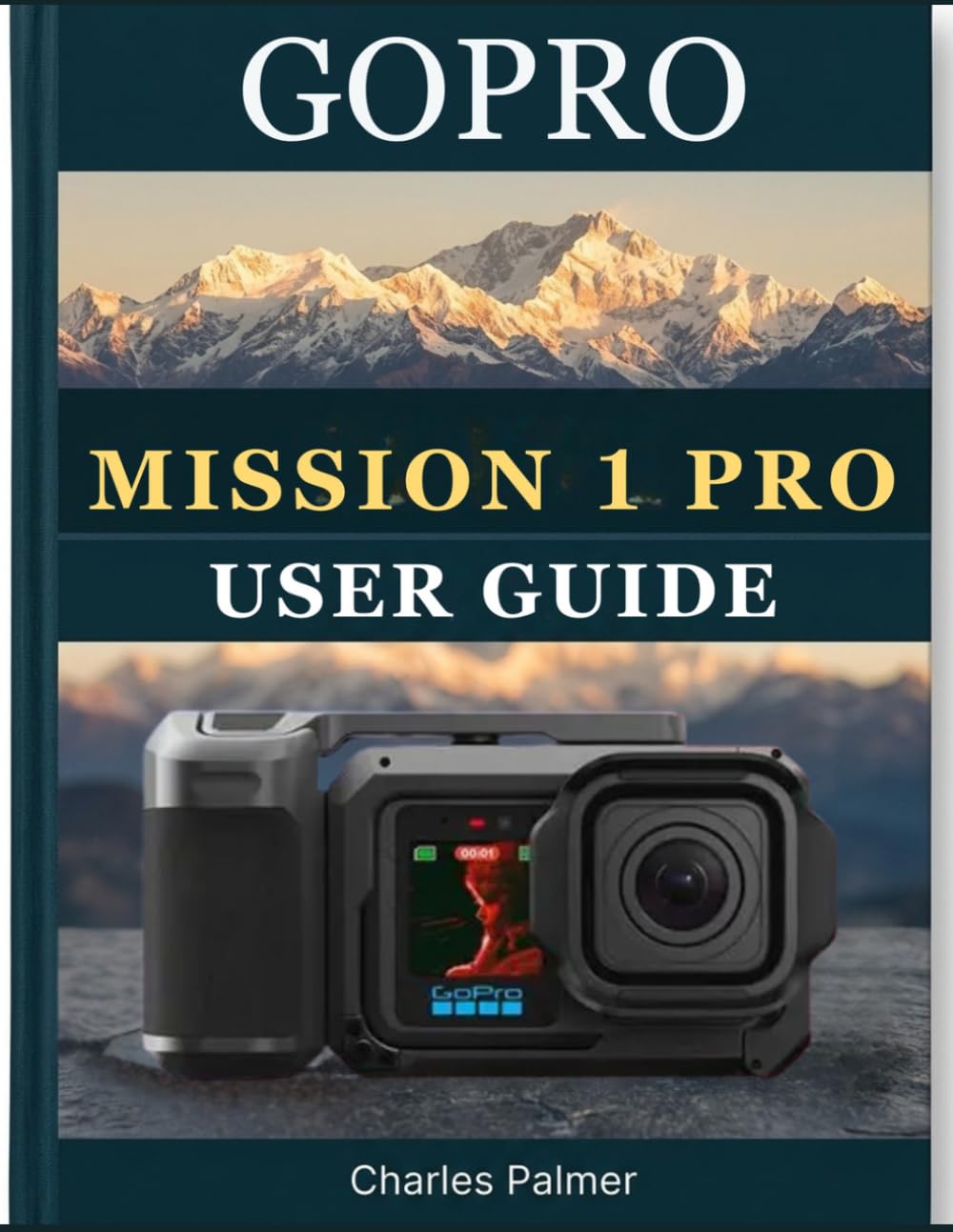 GoPro MISSION 1 PRO USER GUIDE: The Complete Handbook for Beginners and Seniors - Record Professional-Quality Video, Master Every Shooting Mode and Unlock Every Feature With Confidence baixar o livro de graça