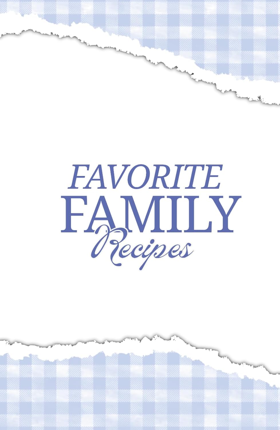 ler totalmente Favorite Family Recipes: Personalized Recipe Book & Memory Journal | 130 Pages with Index, Recipe Pages, Photo Memory Pages & Future Recipes | Blue Gingham Hardcover Gift for Mom, Dad, Wife & Family