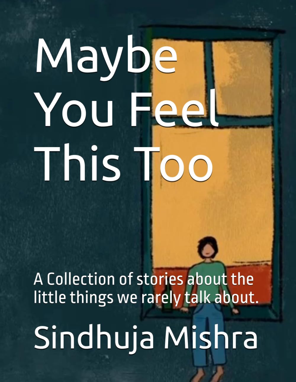 Maybe You Feel This Too: A Collection of stories about the little things we rarely talk about. baixar o livro de graça