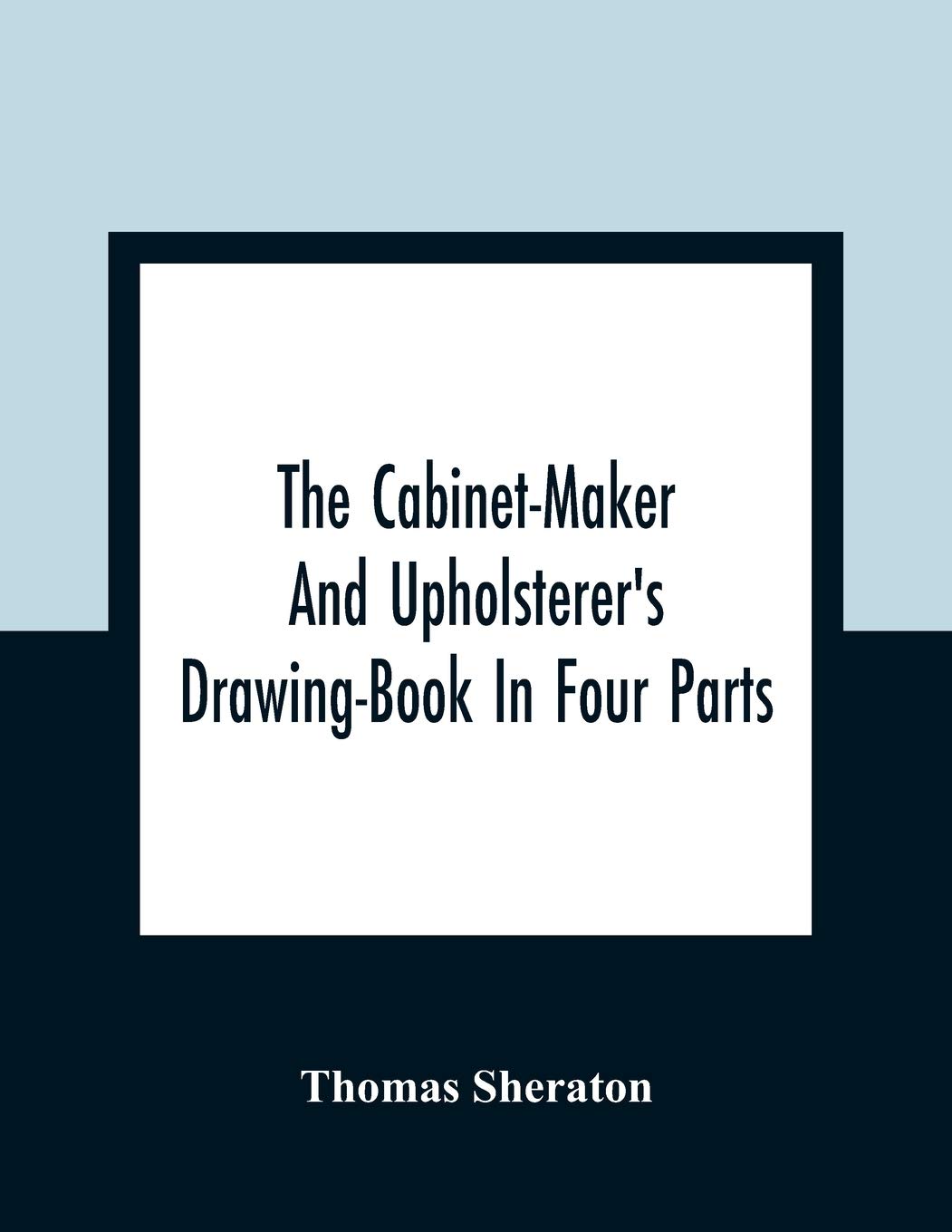 The Cabinet-Maker And Upholsterer'S Drawing-Book In Four Parts baixar livro de graça