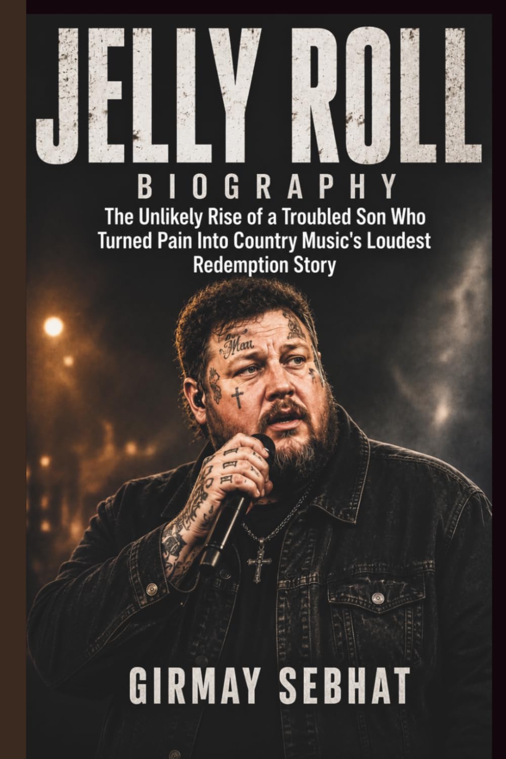 capítulo por capítulo baixar JELLY ROLL BIOGRAPHY: The Unlikely Rise of a Troubled Son Who Turned Pain into Country Music's Loudest Redemption Story