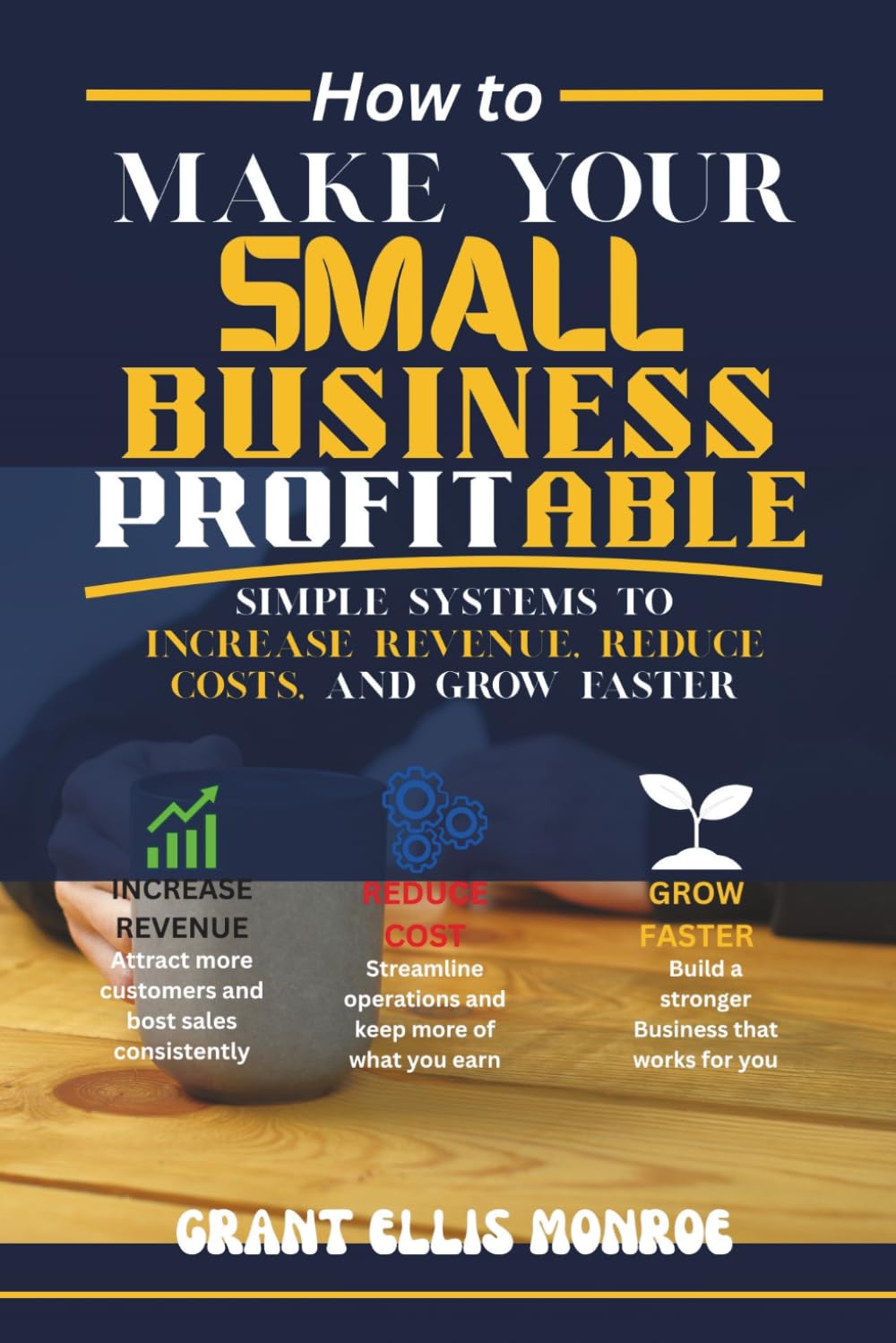 How to Make Your Small Business Profitable: Simple Systems to Increase Revenue, Reduce Costs, and Grow Faster baixar livro de graça