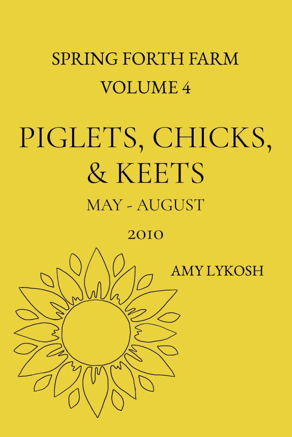 Piglets, Chicks, and Keets: Volume 4: May to August 2010 (Spring Forth Farm) baixar o livro de graça