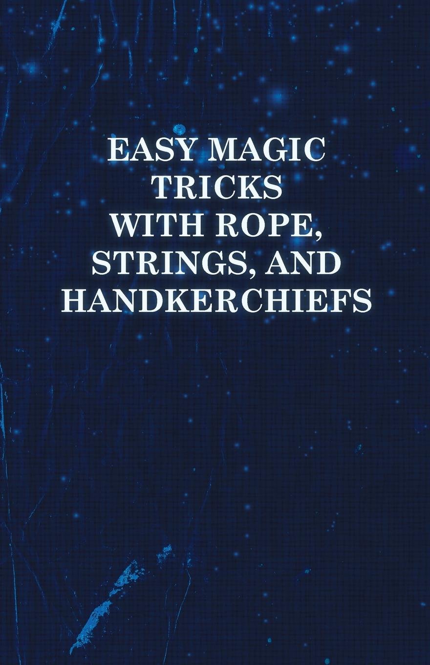 capítulo por capítulo baixar Easy Magic Tricks with Rope, Strings, and Handkerchiefs (English Edition)