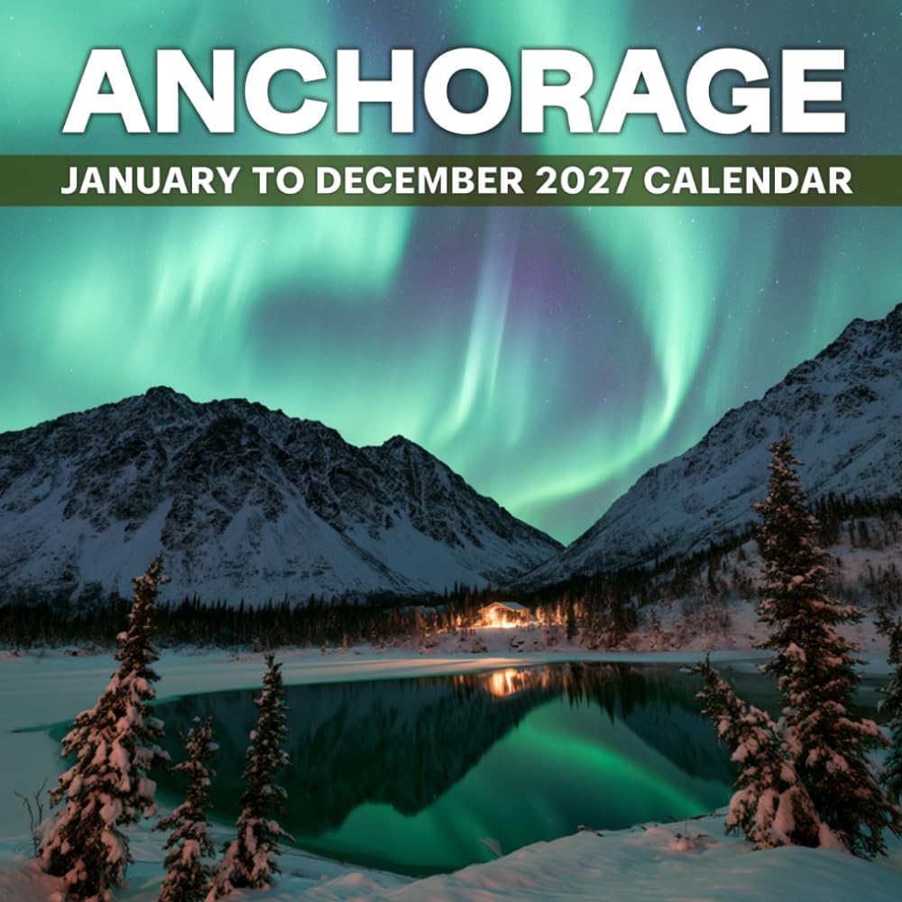 ler totalmente Anchorage Calendar 2027: Wild Alaskan Landscapes Beneath Endless Northern Skies