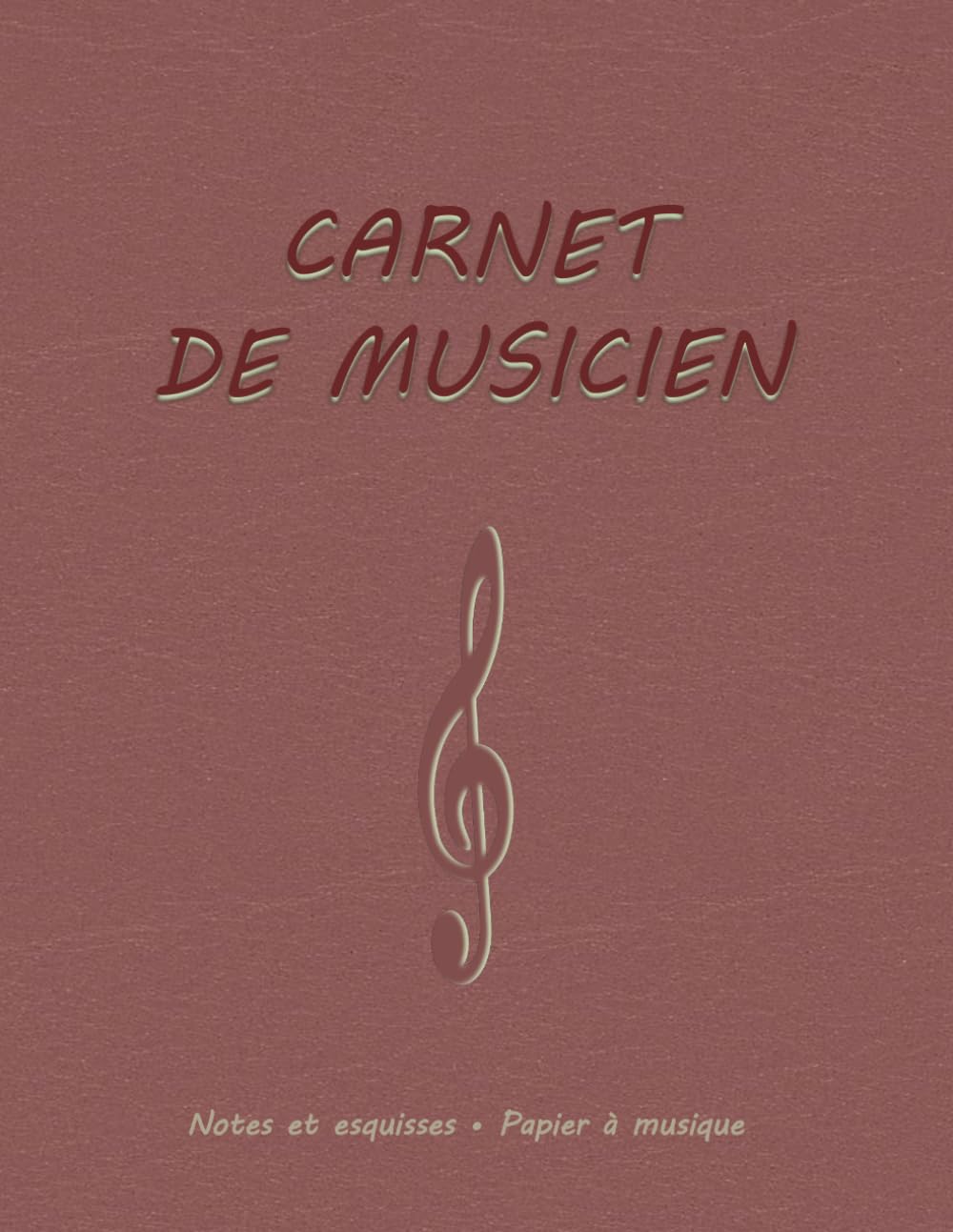 CARNET DE MUSICIEN: Un carnet de musique pratique avec du papier à musique pour les notes, les idées, les accords, les textes, les esquisses et les diagrammes (French Edition) baixar o livro de graça