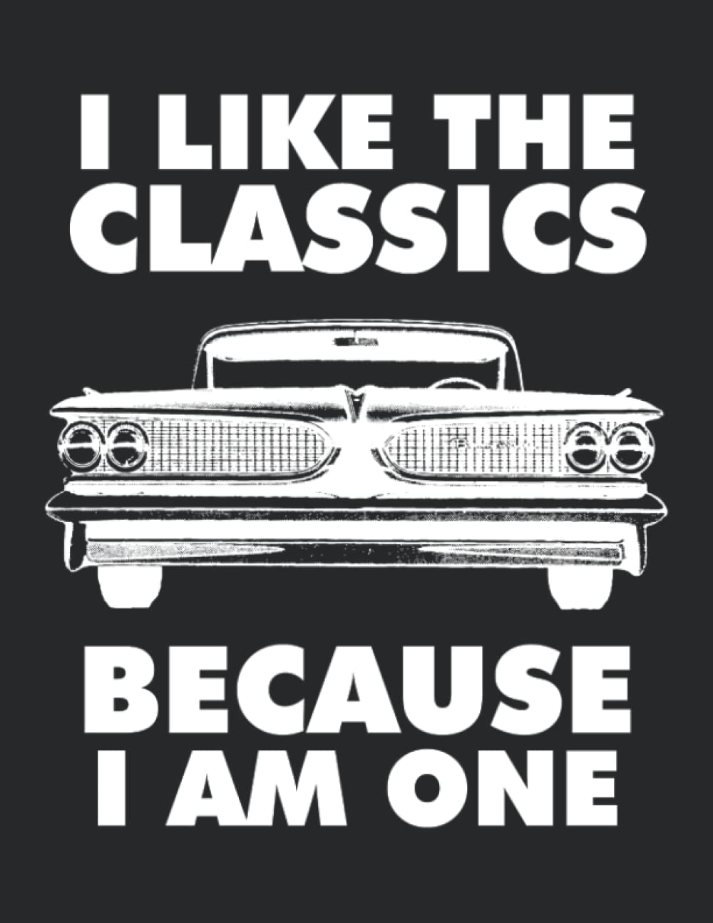 I Like The Classics Because I Am One College Ruled Notebook: Funny Old Timer Vintage Car Design Design. Great Gift For Any Man, Dad, Grandpa, Retirement Parties, Or Any Age Related Event baixar livro de graça