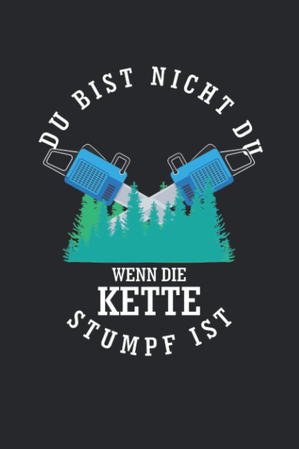 ler totalmente Notizbuch: für jeden Zimmerer, Zimmermann, Schreiner, Förster oder Holzfäller ♦ über 100 Seiten Dot Grid Punkteraster für alle Notizen, Tricks,... ♦ 6x9 Jounal Format ♦ Motiv: (German Edition)