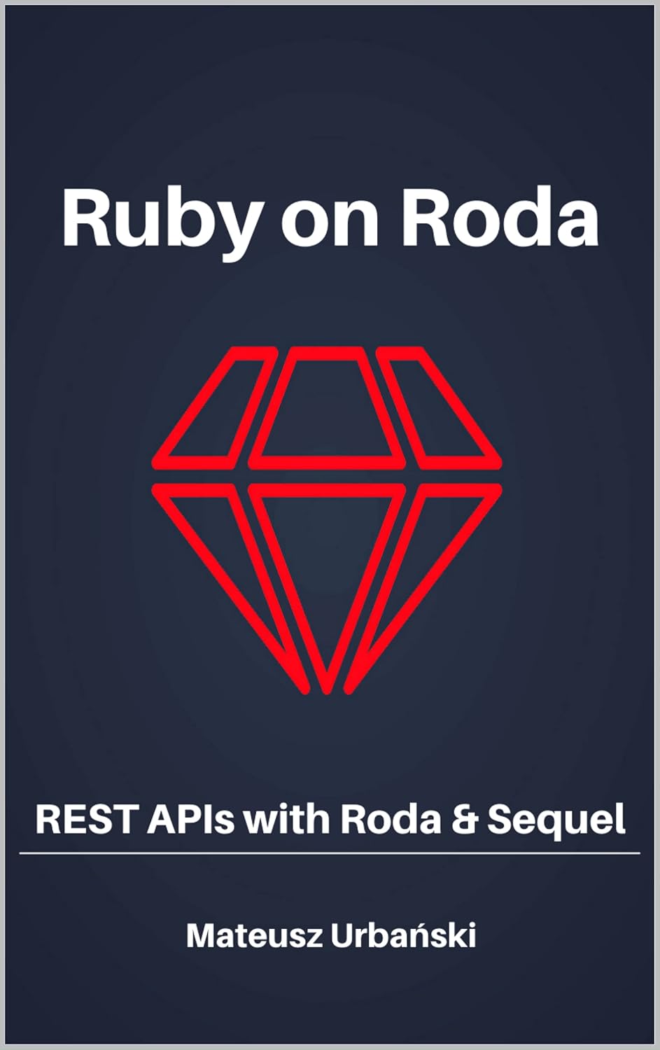 Ruby on Roda: REST APIs with Roda & Sequel (English Edition) baixar livro de graça