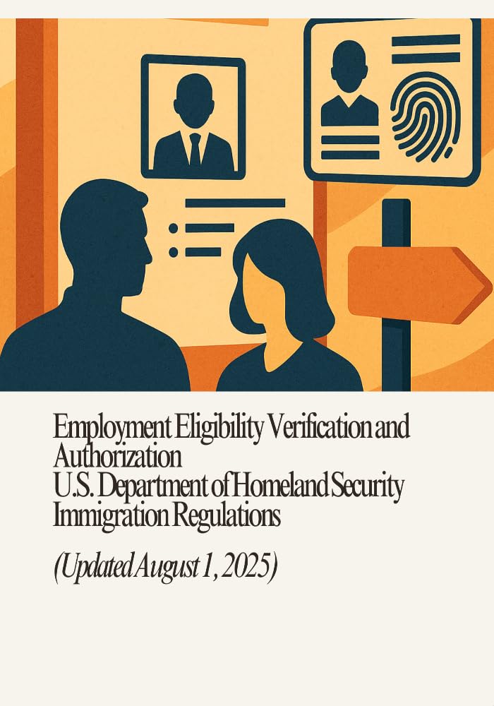 Employment Eligibility Verification and Authorization – U.S. Department of Homeland Security Immigration Regulations (Updated August 1, 2025) (English Edition) baixar livro de graça