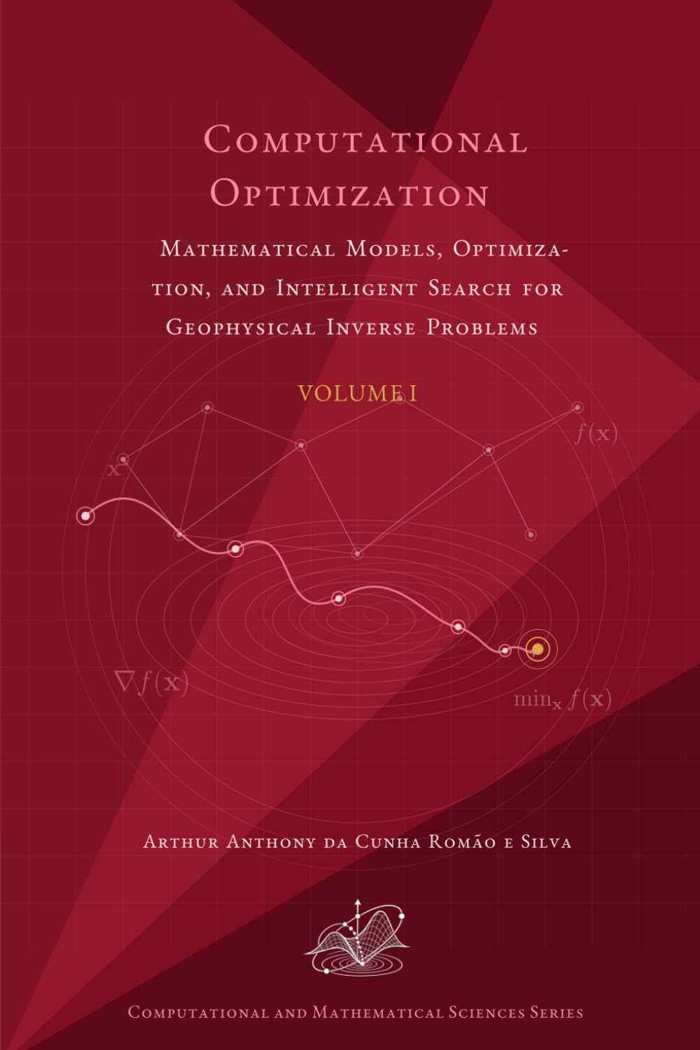 Computational Optimization: Mathematical Models, Optimization, and Intelligent Search for Geophysical Inverse Problems (Computational and Mathematical Sciences Series) baixar livro de graça