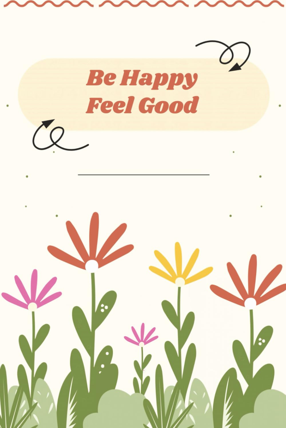 BE HAPPY FEEL GOOD: Minimalist Notebook, 6"x9" 100 Pages. Mental Health Awareness, Psychology, Self Help baixar o livro de graça