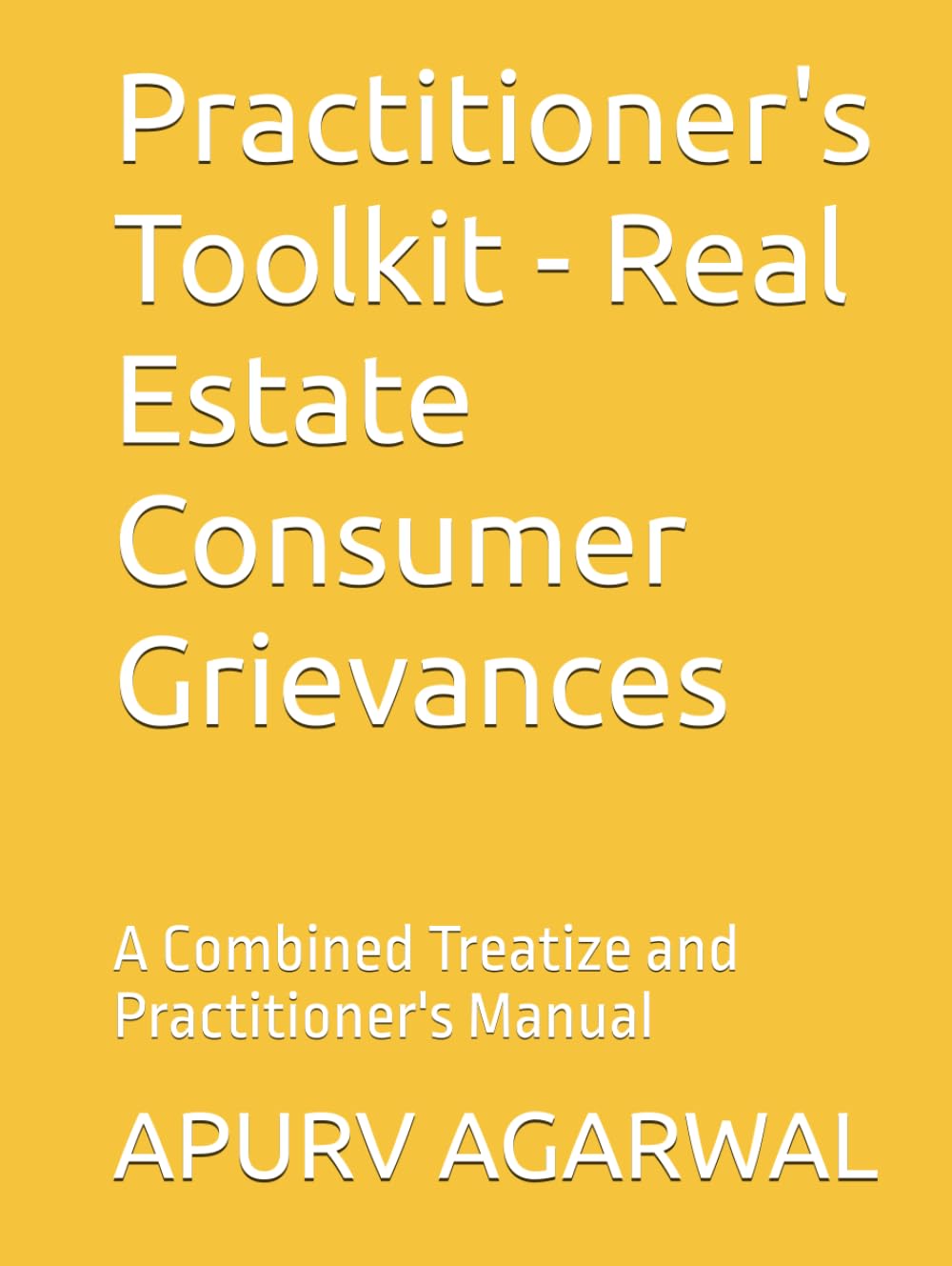 Practitioner's Toolkit - Real Estate Consumer Grievances: A Combined Treatize and Practitioner's Manual (Real Estate Law in India) baixar livro de graça