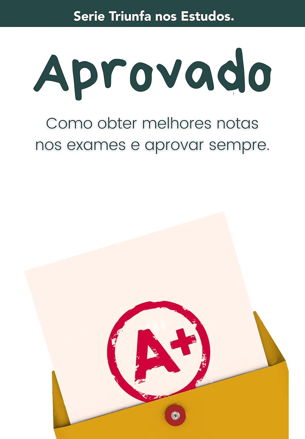 APROVADO!: Como obter melhores notas nos exames e aprovar sempre. baixar livro de graça